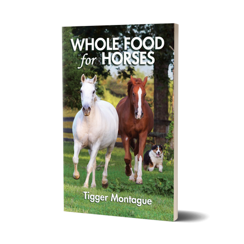 Whole Food for Horses by Tigger Montague